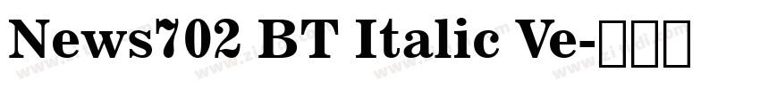 News702 BT Italic Ve字体转换